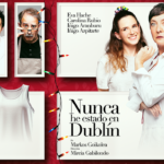 nunca he estado en dublin Markos Goikoleoa Dirección: Mireia Gabilondo Reparto: Eva Hache Carolina Rubio Iñigo Aranburu Iñigo Azpitarte