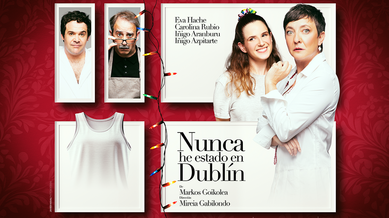 nunca he estado en dublin Markos Goikoleoa Dirección: Mireia Gabilondo Reparto: Eva Hache Carolina Rubio Iñigo Aranburu Iñigo Azpitarte
